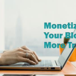 How to Monetize a Blog to Get More Traffic: A Guide for B2B SaaS Companies