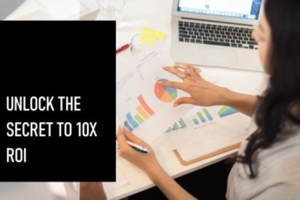 How to Discover the Key to a 10X ROI in Your Next Campaign?